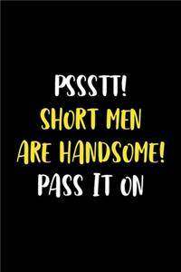 Pssstt! Short Men Are Handsome! Pass It On