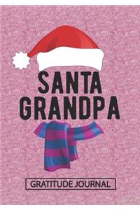 Santa Grandpa - Gratitude Journal: Blank Lined Notebooks Christmas Grandpa, Dad, New Grandpa Life Xmas Gift For Favorite Persons