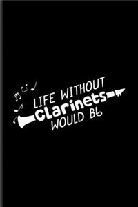 Without Clarinets Life Would Bb