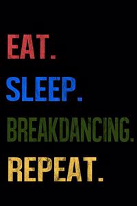 Eat Sleep Breakdancing Repeat