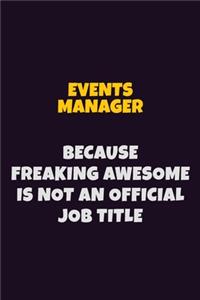 Events Manager, Because Freaking Awesome Is Not An Official Job Title