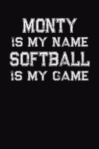 Monty Is My Name Softball Is My Game: Softball Themed College Ruled Compostion Notebook - Personalized Gift for Monty