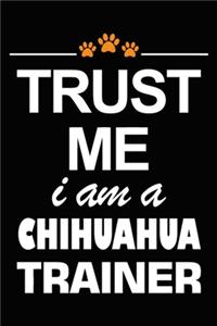 Trust Me I Am A Chihuahua Trainer