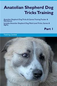 Anatolian Shepherd Dog Tricks Training Anatolian Shepherd Dog Tricks & Games Training Tracker & Workbook. Includes