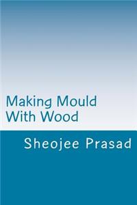 Making Mould With Wood