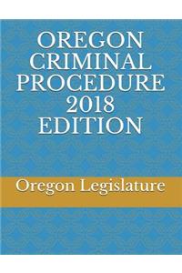 Oregon Criminal Procedure 2018 Edition