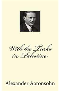 With the Turks in Palestine