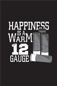 Happiness Is A Warm 12 Gauge