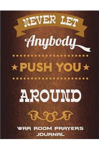 Never Let Anybody Push You Around