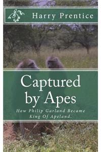 Captured by Apes: How Philip Garland Became King of Apeland.