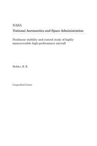 Nonlinear Stability and Control Study of Highly Maneuverable High Performance Aircraft
