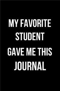 My Favorite Student Gave Me This Journal