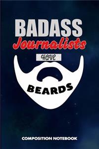 Badass Journalists Have Beards