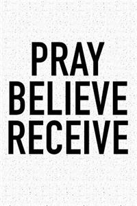 Pray Believe Receive