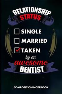 Relationship Status Single Married Taken by an Awesome Dentist