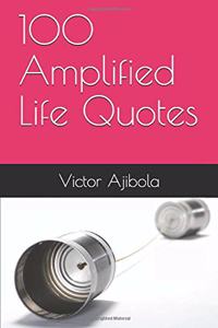 100 Amplified Life Quotes