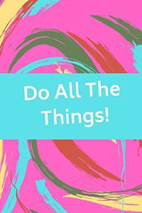 Do All the Things