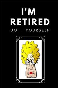 I'm Retired, Do It Yourself