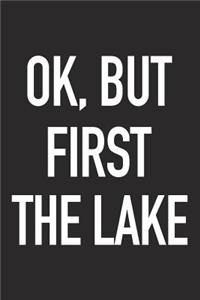 Ok, But First the Lake