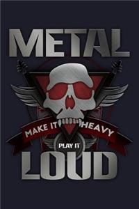 Metal Make It Heavy Play It Loud: College Ruled Line Paper Blank Journal to Write in - Lined Writing Notebook for Middle School and College Students