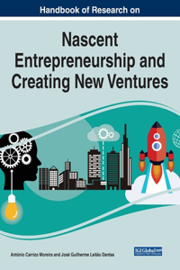 Handbook of Research on Nascent Entrepreneurship and Creating New Ventures