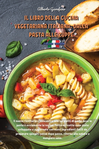 Il Libro Della Cucina Vegetariana Italiana, Dalla Pasta Alle Zuppe