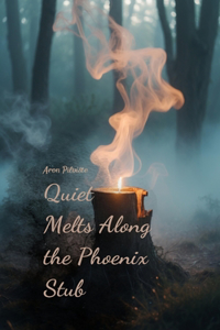 Quiet Melts Along the Phoenix Stub