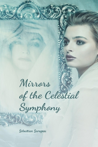 Mirrors of the Celestial Symphony
