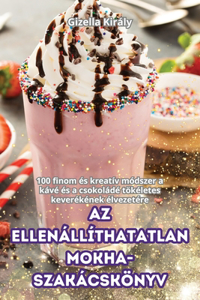 AZ Ellenállíthatatlan Mokha-Szakácskönyv