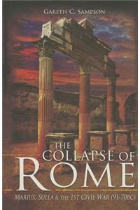 The Collapse of Rome: Marius, Sulla and the First Civil War