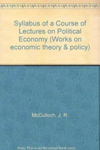 Syllabus of a Course of Lectures on Political Economy (Works on economic theory & policy)