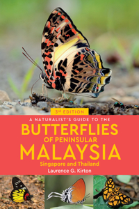 Naturalist's Guide to the Butterflies of Peninsular Malaysia, Singapore & Thailand