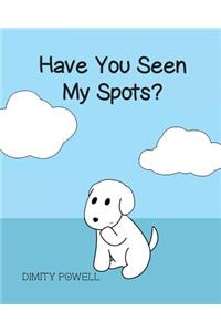 Have You Seen My Spots?