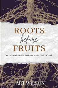 Roots Before Fruits