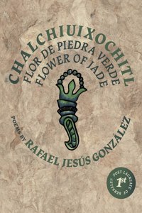 Chalchiuixochitl / Flor de Piedra Verde / Flower of Jade