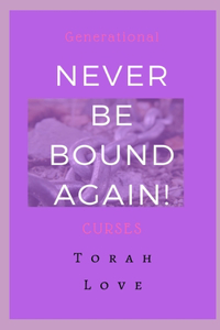 Never Be Bound Again!