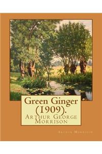 Green Ginger (1909). By