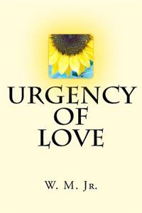 Urgency of Love