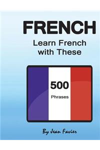 French: Learn French with These 500 Phrases