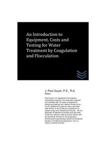 Introduction to Equipment, Costs and Testing for Water Treatment by Coagulation and Flocculation