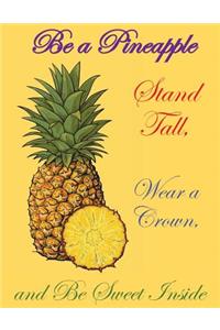 Be a Pineapple - 2018 Calendar Planner - Stand Tall, Wear a Crown, & Be Sweet