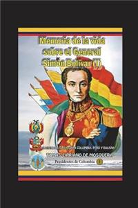 Memoria Sobre La Vida del General SimÃ³n BolÃ­var (I): Libertador de la Gran Colombia, PerÃº y Bolivia