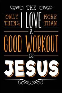 The Only Thing I Love More than a Good Workout is Jesus