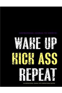 Inspirational Journal to Write In - Wake Up - Kick Ass - Repeat