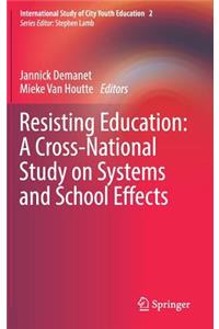 Resisting Education: A Cross-National Study on Systems and School Effects