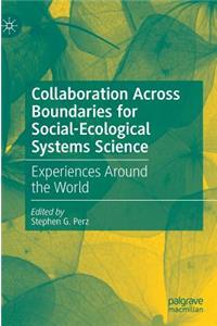 Collaboration Across Boundaries for Social-Ecological Systems Science