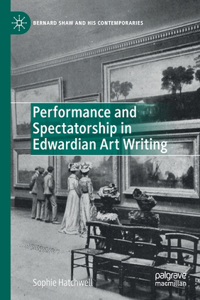 Performance and Spectatorship in Edwardian Art Writing