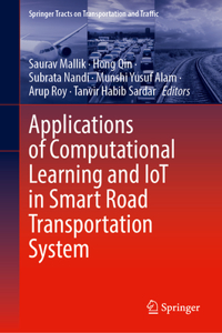 Applications of Computational Learning and IoT in Smart Road Transportation System