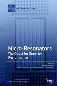 Micro-Resonators The Quest for Superior Performance