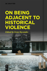 On Being Adjacent to Historical Violence